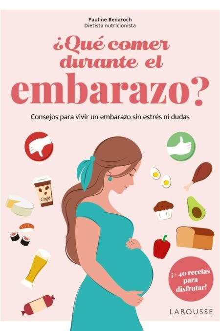 ¿Qué comer durante el embarazo?: Consejos para vivir un embarazo sin estrés ni dudas