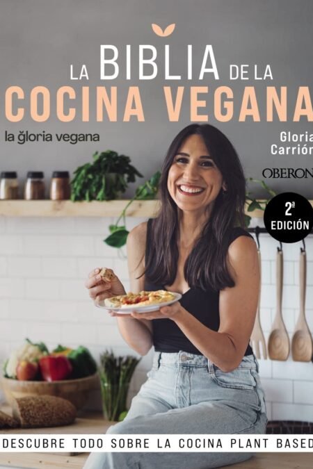 La Biblia de la cocina vegana: Descubre todo sobre la cocina Plant Based
