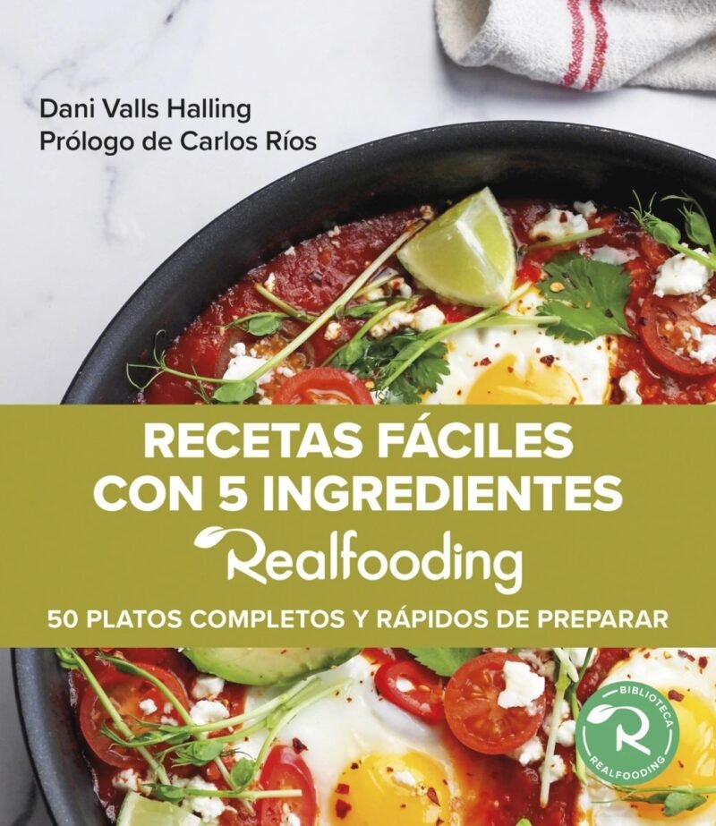Recetas fáciles con 5 ingredientes Realfooding 50 Platos completos y fáciles de preparar