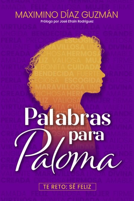 Palabras para Paloma Te reto:sé feliz